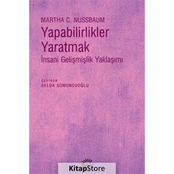 Yapabilirlikler Yaratmak İnsani Gelişmişlik Yaklaşımı - Martha C. Nussbaum