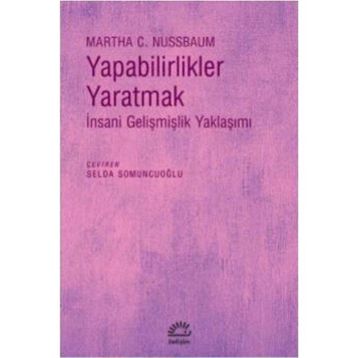 Yapabilirlikler Yaratmak İnsani Gelişmişlik Yaklaşımı - Martha C. Nussbaum