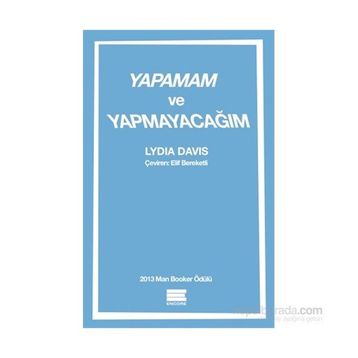 Yapamam ve Yapmayacağım - Lydia Davis