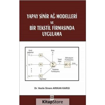Yapay Sinir Ağ Modelleri ve Bir Tekstil Firmasında Uygulama - Vesile Sinem Arıkan Kargı