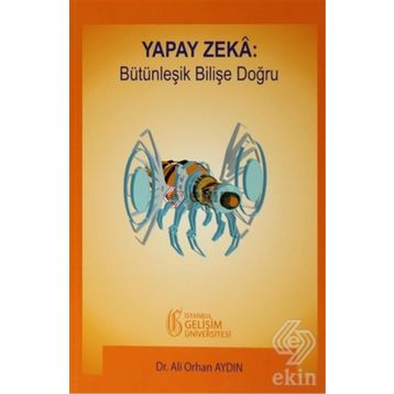 Yapay Zeka Bütünleşik Bilişe Doğru - Ali Orhan Aydın
