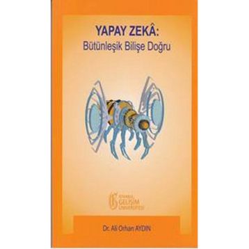 Yapay Zeka Bütünleşik Bilişe Doğru - Ali Orhan Aydın
