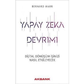 Yapay Zeka Devrimi - Bernard Marr
