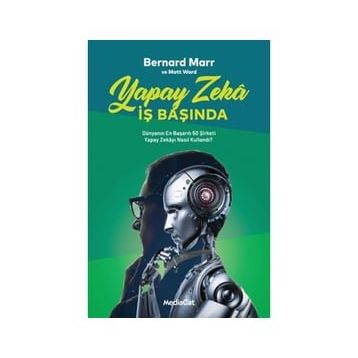 Yapay Zeka İş Başında - Bernard Marr & Matt Ward