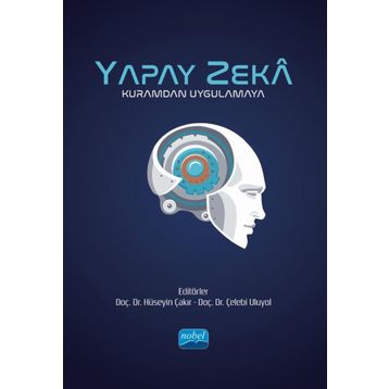 Yapay Zeka Kuramdan Uygulamaya - Nobel Akademik Yayıncılık