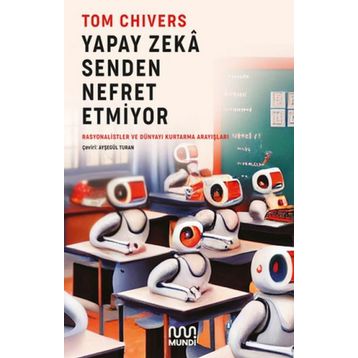Yapay Zeka Senden Nefret Etmiyor - Tom Chivers
