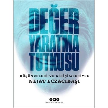 Yapı Kredi Yayınları Değer Yaratma Tutkusu Düşünceleri ve Girişimleriyle Nejat Eczacıbaşı Kitabı