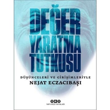 Yapı Kredi Yayınları Değer Yaratma Tutkusu Düşünceleri ve Girişimleriyle Nejat Eczacıbaşı Kitabı