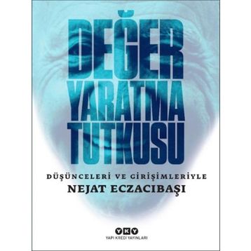 Yapı Kredi Yayınları Değer Yaratma Tutkusu Düşünceleri ve Girişimleriyle Nejat Eczacıbaşı Kitabı
