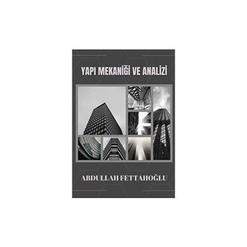 Yapı Mekaniği ve Analizi - Abdullah Fettahoğlu