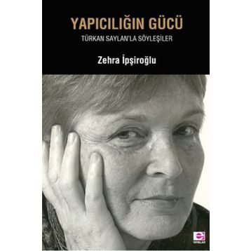 Yapıcılığın Gücü - Zehra İpşiroğlu