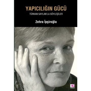 Yapıcılığın Gücü - Zehra İpşiroğlu