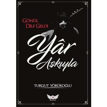 Yar Aşkıyla - Turgut Yörükoğlu