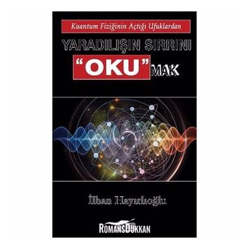 Yaradılışın Sırrını Okumak - İlhan Hayırlıoğlu