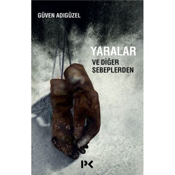 Yaralar ve Diğer Sebeplerden - Güven Adıgüzel