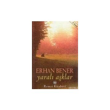 YARALI AŞKLAR - ERHAN BENER