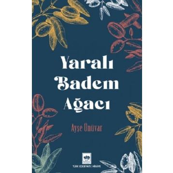 Yaralı Badem Ağacı - Ayşe Ünüvar