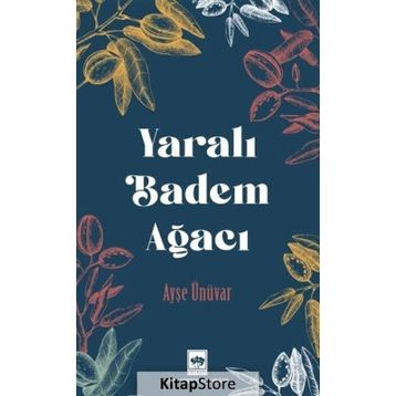 Yaralı Badem Ağacı - Ayşe Ünüvar