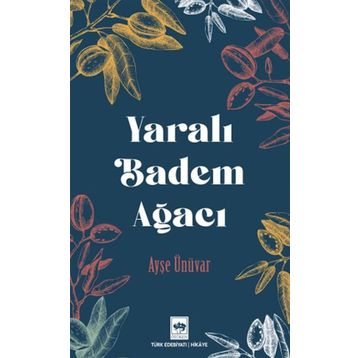 Yaralı Badem Ağacı - Ayşe Ünüvar