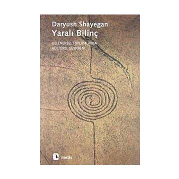 Yaralı Bilinç - Daryush Shayegan