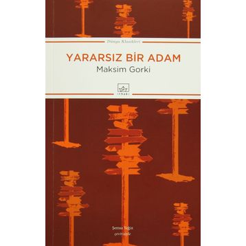 Yararsız Bir Adam - Maksim Gorki