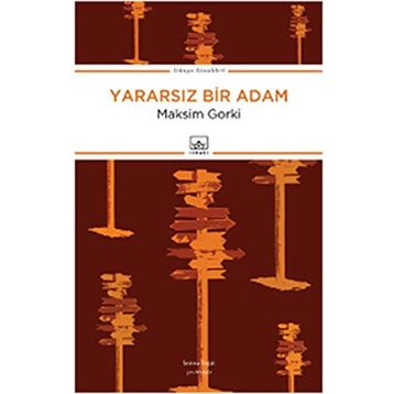 Yararsız Bir Adam - Maxim Gorky
