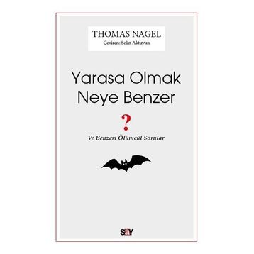 Yarasa Olmak Neye Benzer - Thomas Nagel