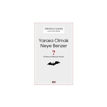 Yarasa Olmak Neye Benzer - Thomas Nagel