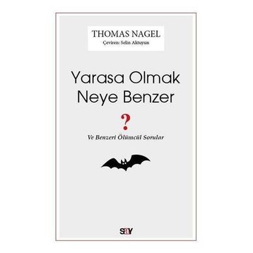 Yarasa Olmak Neye Benzer - Thomas Nagel