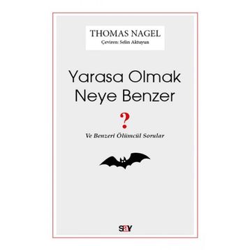 Yarasa Olmak Neye Benzer - Thomas Nagel