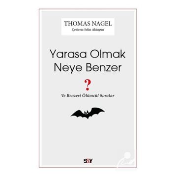 Yarasa Olmak Neye Benzer - Thomas Nagel