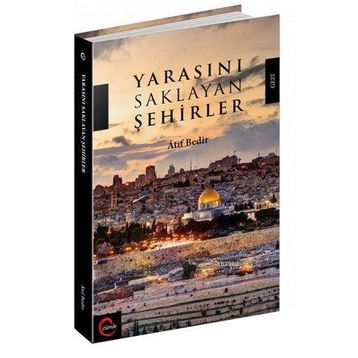 Yarasını Saklayan Şehirler - Atıf Bedir