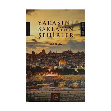 Yarasını Saklayan Şehirler - Atıf Bedir