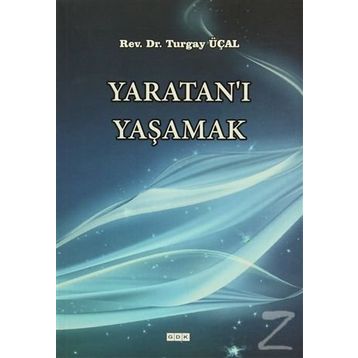 Yaratan'ı Yaşamak - Turgay Üçal
