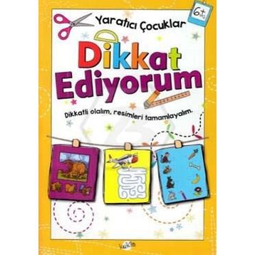 Yaratıcı Çocuklar Dikkat Ediyorum 6 Yaş - Kolektif