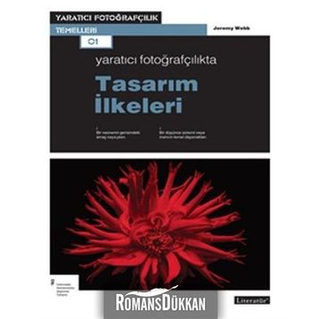 Yaratıcı Fotoğrafçılıkta Tasarım İlkeleri - Jeremy Webb / Literatür Yayınları