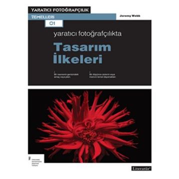 Yaratıcı Fotoğrafçılıkta Tasarım İlkeleri - Jeremy Webb / Literatür Yayınları
