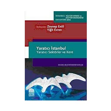 YARATICI İSTANBUL YARATICI SEKTÖRLER VE KENT - ZEYNEP ENLIL;YİĞİT EVREN