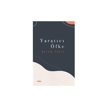 Yaratıcı Öfke - Ekrem Tahir