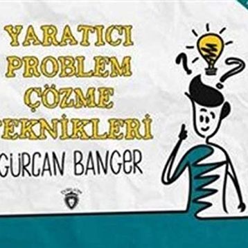Yaratıcı Problem Çözme Teknikleri - Gürcan Banger