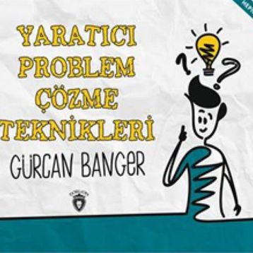 Yaratıcı Problem Çözme Teknikleri - Gürcan Banger