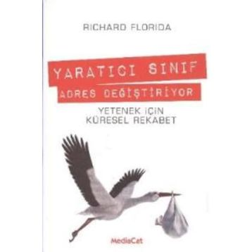 YARATICI SINIF ADRES DEĞİŞTİRİYOR YARATICI SINIF ADRES DEĞİŞTİRİYOR - RICHARD FLORIDA