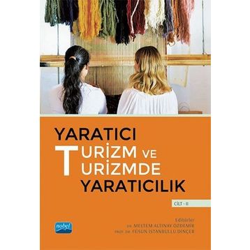 Yaratıcı Turizm ve Turizmde Yaratıcılık Cilt II Nobel Akademik Yayıncılık