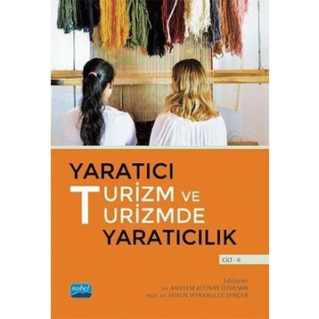 Yaratıcı Turizm ve Turizmde Yaratıcılık Cilt II Nobel Akademik Yayıncılık