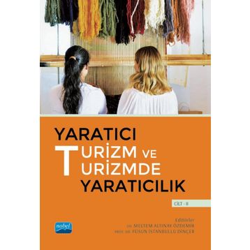 Yaratıcı Turizm ve Turizmde Yaratıcılık Cilt II Nobel Akademik Yayıncılık