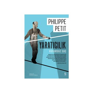 Yaratıcılık - Kusursuz Suç - Philippe Petit