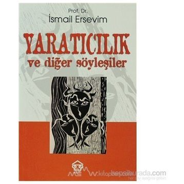 YARATICILIK VE DİĞER SÖYLEŞİLER - İSMAİL ERSEVIM