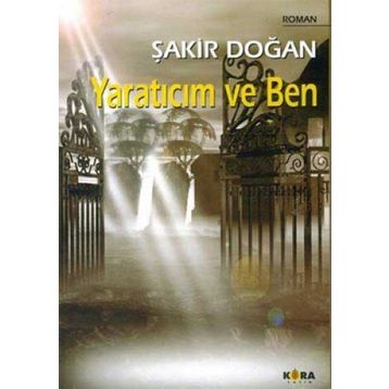 YARATICIM VE BEN - ŞAKİR DOĞAN