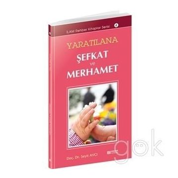 YARATILANA ŞEFKAT VE MERHAMET - SEYIT AVCI