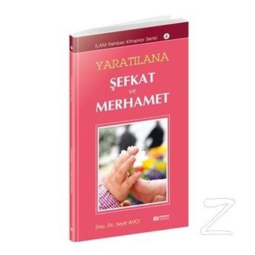 YARATILANA ŞEFKAT VE MERHAMET - SEYIT AVCI